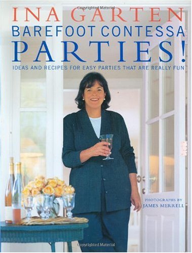 Barefoot Contessa Parties!: Ideas and Recipes for Easy Parties That Are Really Fun