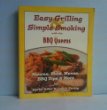 Easy Grilling, Simple Smoking from the BBQ Queens: Sauces, Rubs, Menus, BBQ Tips & more