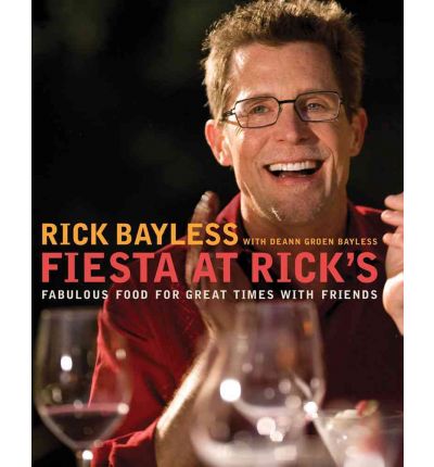 Fiesta at Rick's: Fabulous Food, Luscious Libations, Great Times with Friends