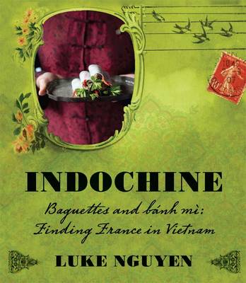 Indochine: Baguettes and Banh Mi: Finding France in Vietnam