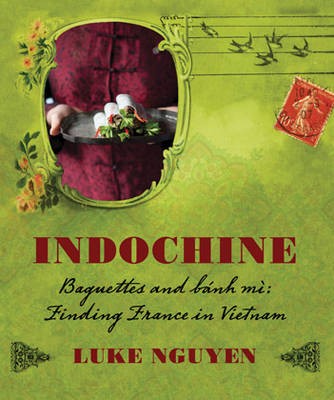 Indochine: Baguettes and Banh Mi: Finding France in Vietnam