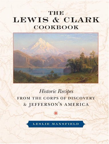 discoveries of lewis and clark. Lewis amp; Clark Cookbook: