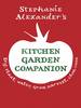 The Kitchen Garden Companion: Dig, Plant, Water, Grow, Harvest, Chop, Cook